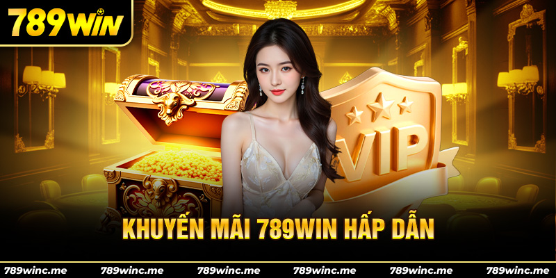 Khuyến mãi 789win hấp dẫn