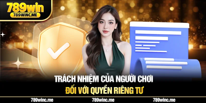 Trách nhiệm của người chơi đối với quyền riêng tư