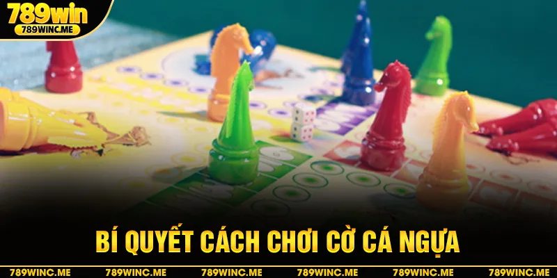 Bí quyết cách chơi cờ cá ngựa