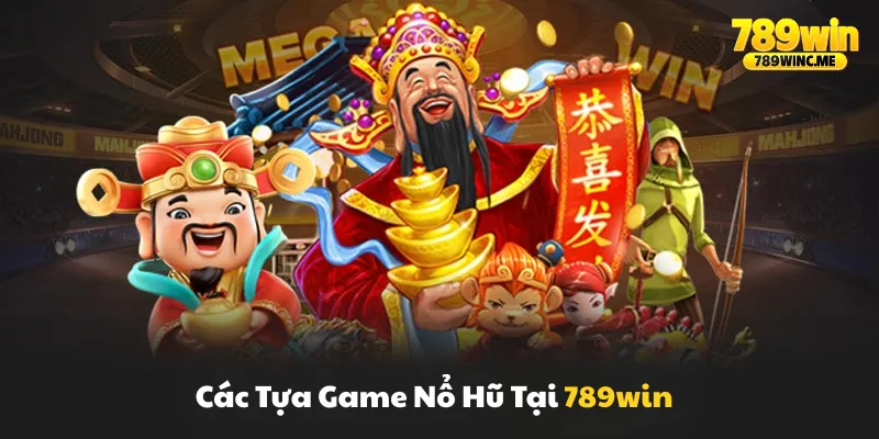 Các tựa game nổ hũ tại 789win