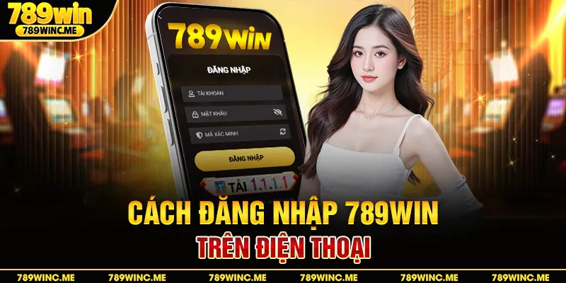 Cách đăng nhập 789win trên điện thoại