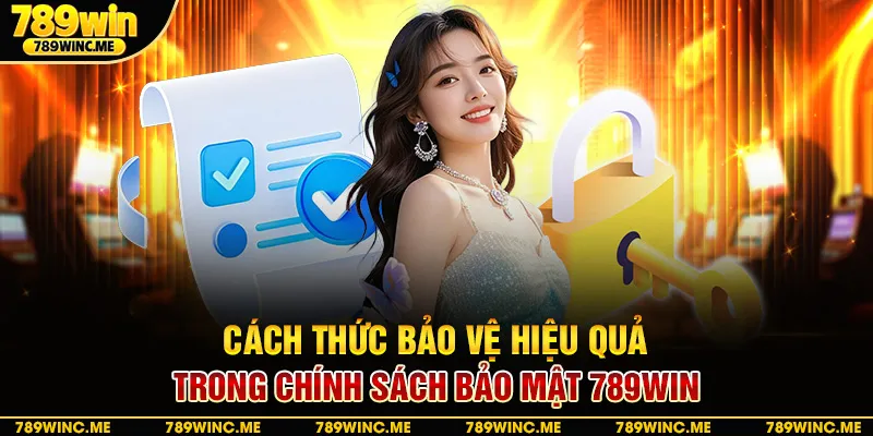 Cách thức bảo vệ hiệu quả trong chính sách bảo mật 789win