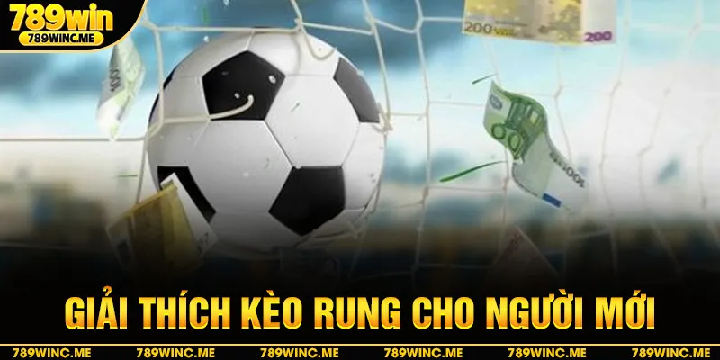 Giải thích kèo rung cho người mới 