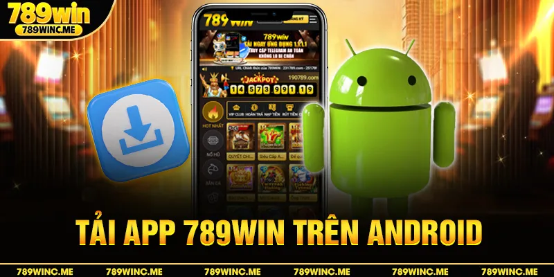 Tải app 789win trên android